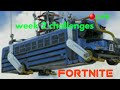 ?Week 2 challenges halen| Fortnite battle royale?