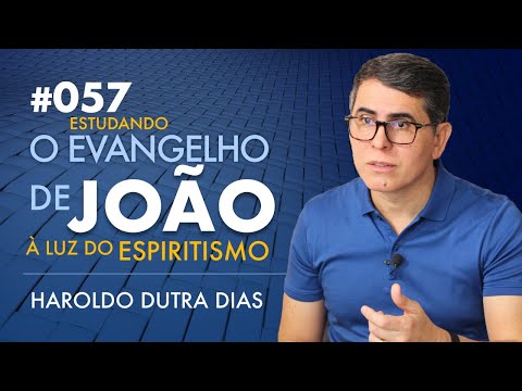 057 | O EVANGELHO DE JOÃO - Haroldo Dutra Dias, Estudando