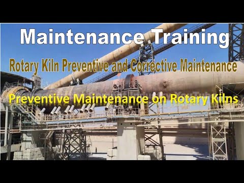 Rotary Kiln Preventive and Corrective Maintenance/Preventive Maintenance Course 1 in Cement Industry