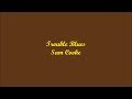 Trouble Blues (Blues De Problema) - Sam Cooke (Lyrics - Letra)