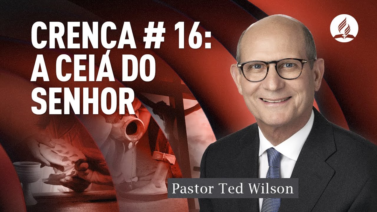 Nisto Cremos #16: A ceia do Senhor | Pastor Ted Wilson