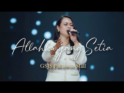 Allahku yang Setia | GSJS Pakuwon Mall