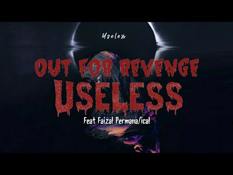 Out For Revenge - Useless Feat. Faizal Permana 510/kilms | lirik dan terjemahan