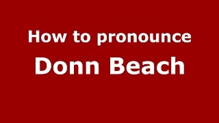 How to pronounce Donn Beach