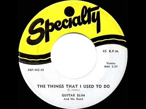 1954 Guitar Slim - The Things That I Used To Do (#1 R&B hit for 14 weeks)
