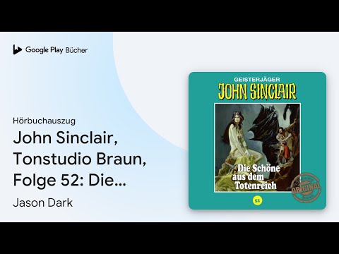 „John Sinclair, Tonstudio Braun, Folge 52: Die…“ von Jason Dark · Hörbuchauszug