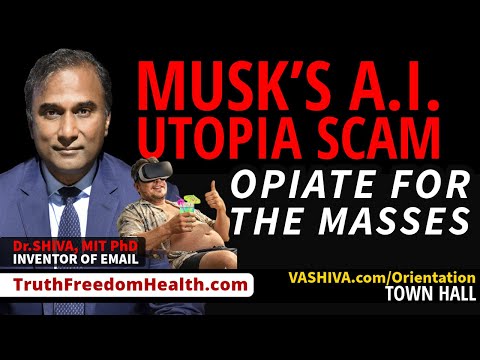 Dr.SHIVA® LIVE: Musk’s AI Utopia Scam. Opiate for the Masses.