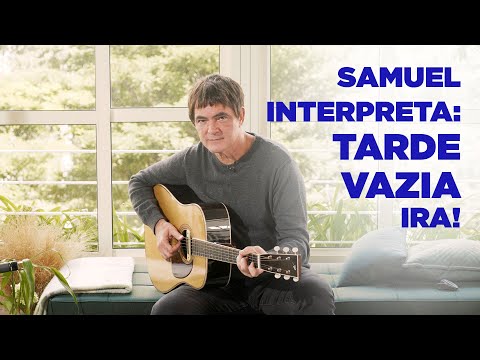 Samuel Rosa Interpreta - Tarde Vazia - Ira!