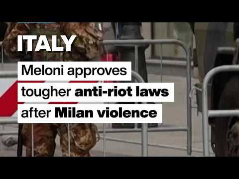 Italy: Giorgia Meloni approves tougher anti-riot laws after Milan violence 🇮🇹