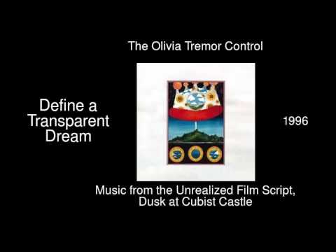 The Olivia Tremor Control - Define a Transparent Dream - Dusk at Cubist Castle [1996]