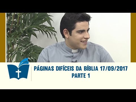 Páginas Difíceis da Bíblia - 17/09/2017 - Parte 1