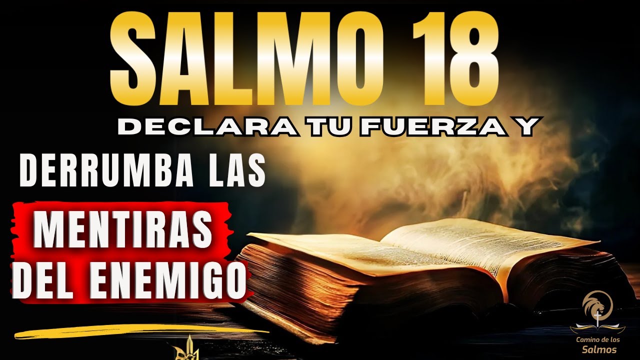 ‪ORACIÓN DEL DÍA - SALMO 18 ¡Declara Ahora y Rompe las Cadenas del Enemigo! @CaminodelosSalmos