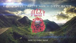 KANYE WEST - FACTS REMIX ft DIZZY BATES