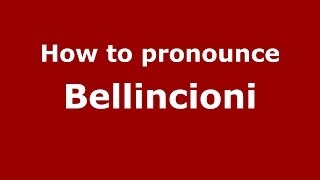 How to pronounce Bellincioni