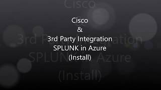 1.  Cisco 3rd Party Integration: Splunk Install Azure