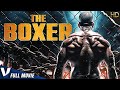 THE BOXER | HD ACTION MOVIE | FULL FREE FIGHTING FILM IN ENGLISH | V MOVIES