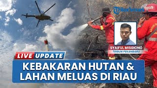 Pemprov Minta Tambahan Helikopter Water Bombing untuk Atasi Kebakaran seusai Karhutla di Riau Meluas