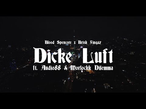 Blood Spencore x Brisk Fingaz - Dicke Luft (ft.  Audio88 & Morlockk Dilemma)