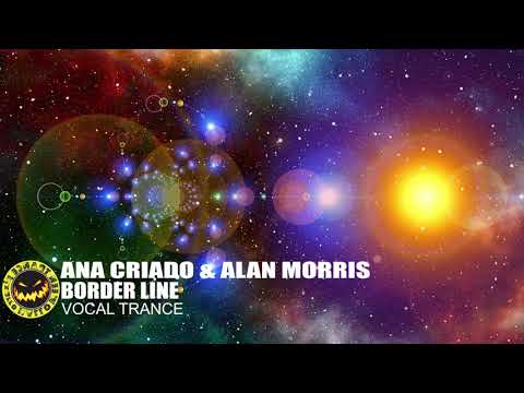 ♫ Ana Criado & Alan Morris - Border Line [Vocal Trance] ♫