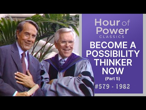 #579 - BECOME A POSSIBILITY THINKER-NOW (PART 5)