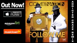Combination - Follow Me (Addicted Craze Remix) /// VÖ: 05.04.2013