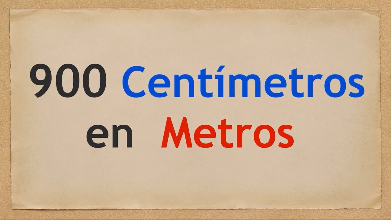 Cuánto es 900 centímetros en metros - 900 cm en m