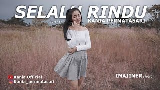 Download lagu Selalu Rindu - Cover by Kania Permatasari mp3