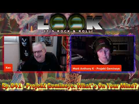 Look! It's Rock 'N' Roll Ep.041 - Projekt Gemineye: What's On Your Mind?