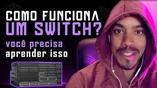 COMO FUNCIONA UM SWITCH (VOCÊ PRECISA APRENDER ISSO)