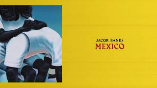 Jacob Banks - Mexico (Official Audio)