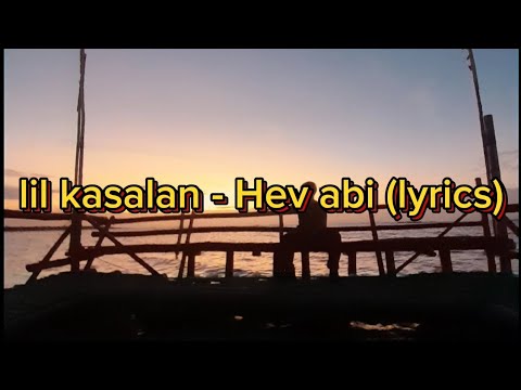 Lil Kasalanan Shorty - Hev abi (Lyrics)