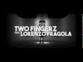TWO FINGERZ feat. LORENZO FRAGOLA ...
