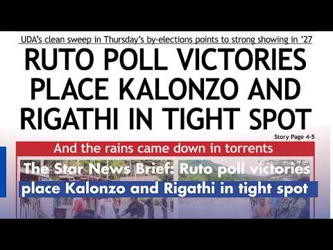 The Star News Brief: Ruto poll victories place Kalonzo and Rigathi in tight spot