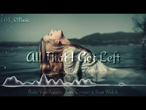 Nate VanDeusen, Jake Cooper & Sam Welch -All That I Got Left