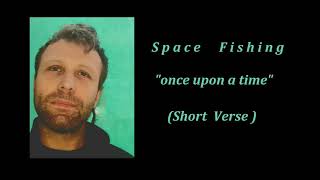 Download lagu Space Fishing - Once upon a time (Un-published song/no master) mp3