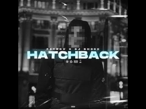 PETROV X Đ SHOCK - HATCHBACK (OFFICIAL AUDIO)