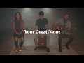 Your Great Name (Worship Music Video)