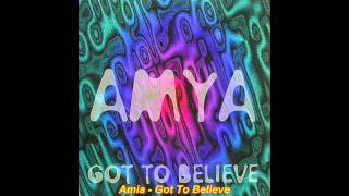 Amya - Got To Believe (Original Edit)