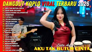 Download lagu DANGDUT KOPLO TERBARU | AKU TAK BUTUH CINTA - BAIK BAIK SAYANG | LAILA AYU | FULL ALBUM VIRAL❗ mp3