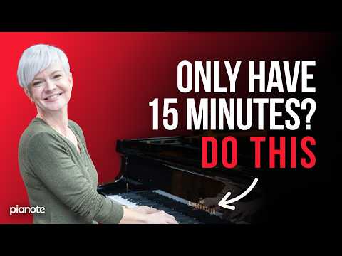 What To Practice If You Only Have 15 Minutes