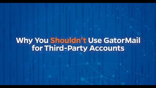Why You Shouldn't Use GatorMail for 3rd Party Accounts