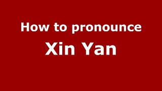 How to pronounce Xin Yan