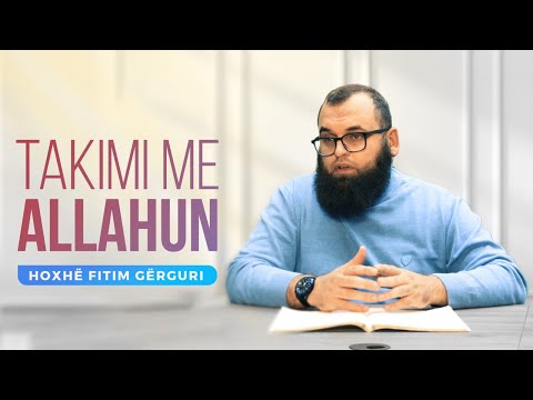 Takimi me Allahun - Fitim Gërguri