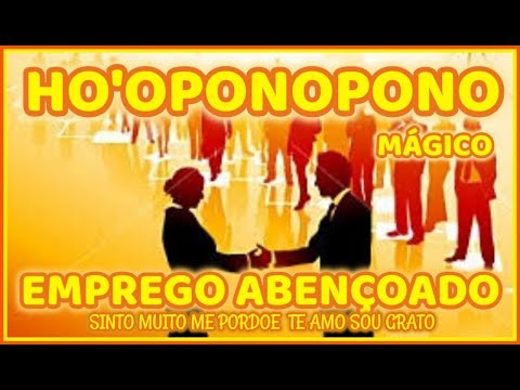 HOOPONOPONO MÁGICO PARA O EMPREGO ABENÇOADO