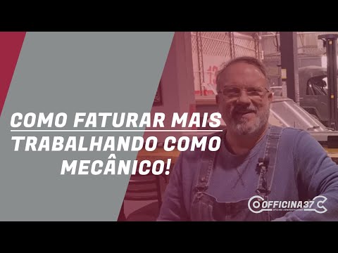OFFICINA 37 - COMO FATURAR MAIS TRABALHANDO COMO MECÂNICO