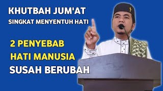 Download lagu Khutbah Jum'at‼️Singkat Menyentuh Hati : Dua Penyebab Hati Manusia Susah Berubah mp3