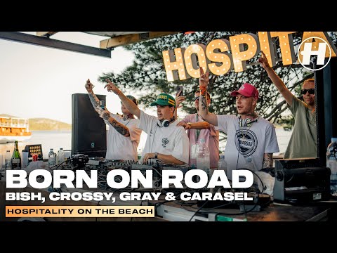 Born On Road Takeover (Bish, Crossy, Gray & Carasel) | Live @ Hospitality On The Beach 2023