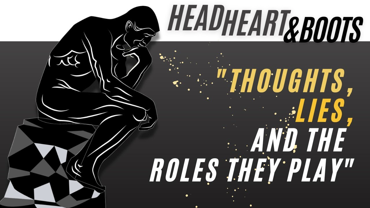 Ep 32 - Thoughts, Lies, And The Roles They Play