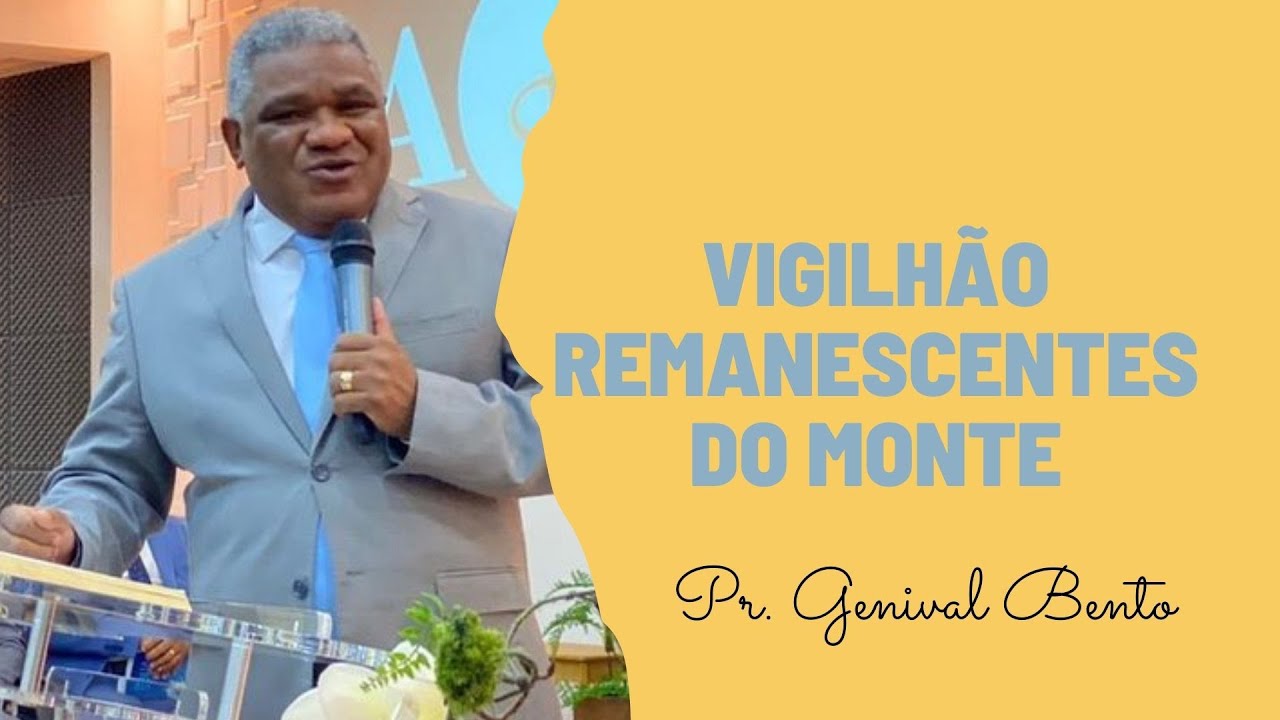 Pr. Genival Bento | Vigilhão Remanescentes do Monte