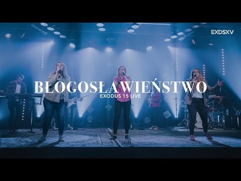 BŁOGOSŁAWIEŃSTWO // THE BLESSING // EXODUS 15
